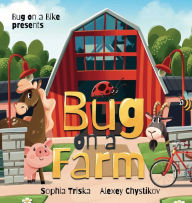 Title: Bug on a Farm, Author: Sophia Triska