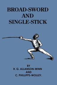 Title: Broad-Sword and Single-Stick, Author: R. G. Allanson-Winn