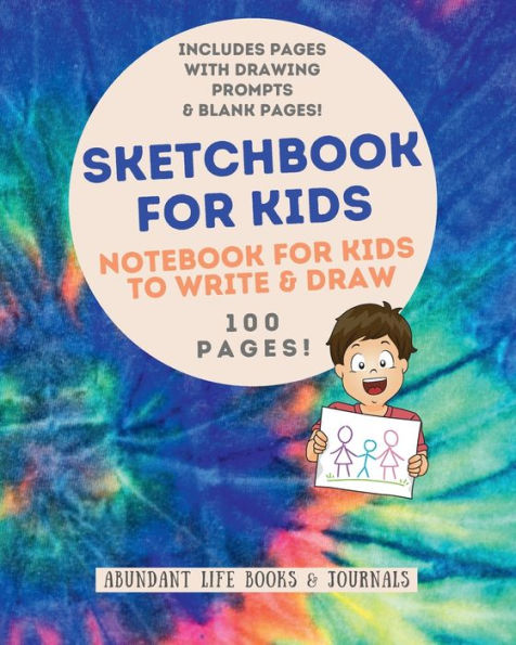 Sketchbook for Kids: Notebook for Kids to Write & Draw, Includes Pages with Drawing Prompts & Blank Pages, 100 Pages: