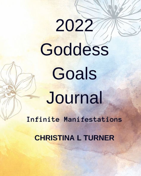 2022 Goddess Goals Journal: Infinite Manifestations