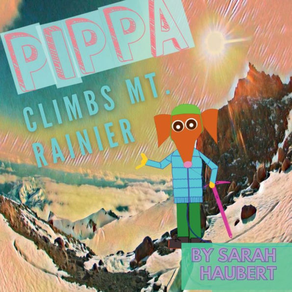 Pippa Climbs Mt. Rainier