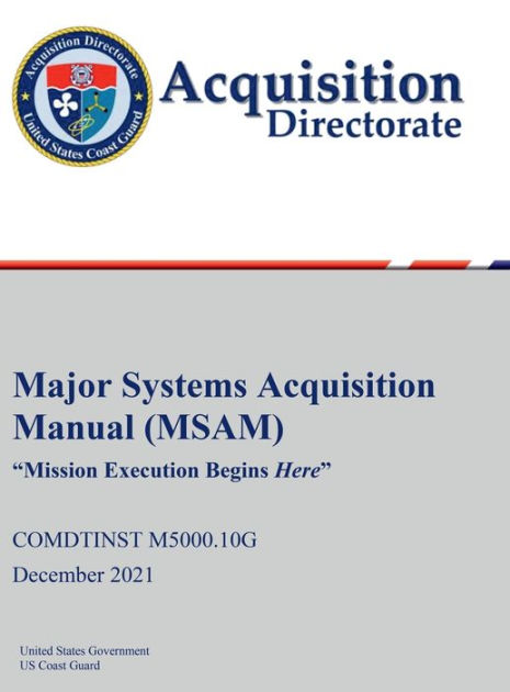 Major Systems Acquisition Manual (MSAM) COMDTINST M5000.10G December ...