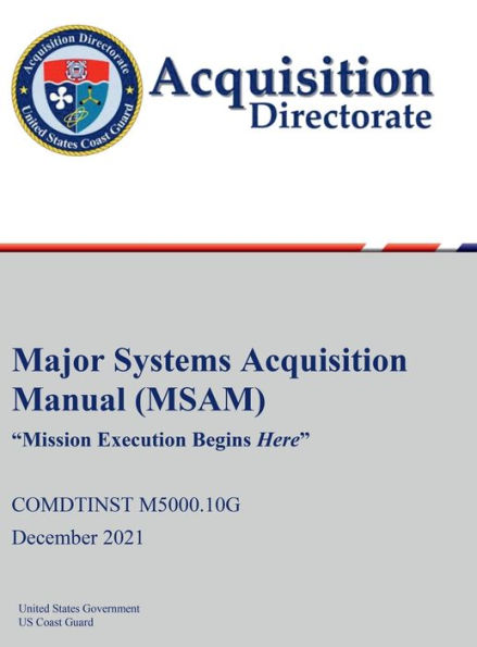 Major Systems Acquisition Manual (MSAM) COMDTINST M5000.10G December 2021