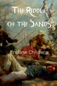 Title: The Riddle of the Sands, Author: Erskine Childers