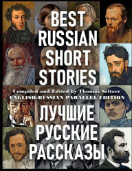 Best Russian Short Stories (English-Russian Parallel Edition): Compiled and Edited By Thomas Seltzer: