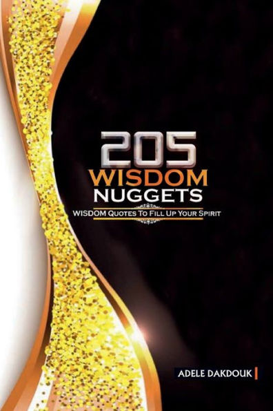 205 Wisdom Nuggets: Wisdom Quotes To Fill Up Your Spirit