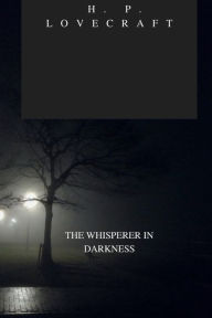 Title: THE WHISPERER IN DARKNESS, Author: H. P. Lovecraft