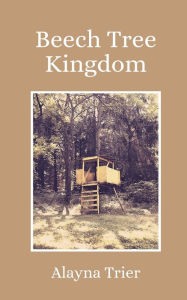 Title: Beech Tree Kingdom, Author: Alayna Trier