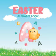 Title: Easter Alphabet Book: Preschool Book For Learning The Alphabet - Toddlers, Author: Rose Joy Publishing