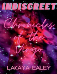 Title: Indiscreet: Chronicles of The Virgo, Author: Lakaya Ealey
