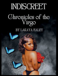 Title: Indiscreet: Chronicles of The Virgo, Author: Lakaya Ealey