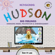 Title: Hedgehog Hudson - Big Feelings Anger, Author: Don Lee