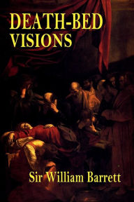 Title: Death-Bed Visions, Author: William Barrett