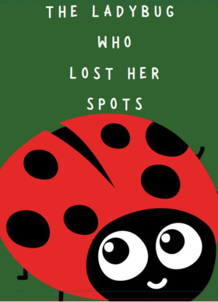 The Ladybug Who Lost Her Spots: Ladybug and Friends