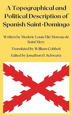 A Topographical and Political Description of the Spanish Part of Saint-Domingo, Volumes I and II