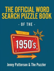 Title: THE OFFICIAL WORD SEARCH BOOK of the 1950'S: LARGE TYPE - EASY ON THE EYES, Author: Jenny Patterson