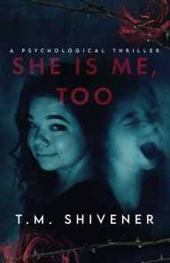 Title: She Is Me, Too, Author: T.M. Shivener