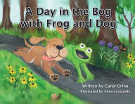 Title: A Day in the Bog with Frog and Dog, Author: Carol Grina