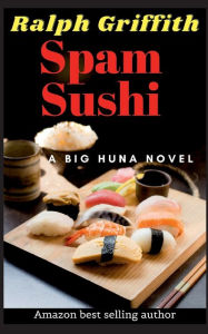 Online books to download pdf Spam Sushi: A Big Huna Novel 9798765523346