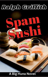 Online books to download pdf Spam Sushi: A Big Huna Novel 9798765523346