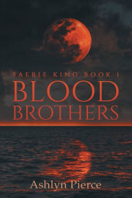 Title: Blood Brothers: Faerie King, Author: Ashlyn Pierce