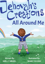 Title: Jehovah's Creations All Around Me, Author: Molly Minzel