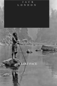 Title: LOST FACE, Author: Jack London