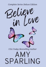 Title: Believe in Love: Complete Series Deluxe Edition, Author: Amy Sparling