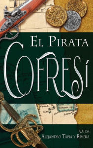 Title: El Pirata Cofresï¿½, Author: Alejandro Tapia Y. Rivera