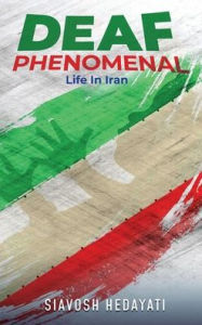 Free audiobook downloads for android Deaf: Phenomenal Life in Iran by Siavosh Hedayati