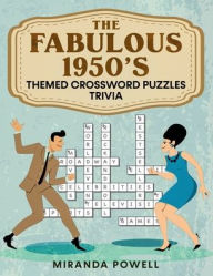 Title: The FABULOUS 1950's: THEMED CROSSWORD PUZZLES & TRIVIA, Author: Miranda Powell