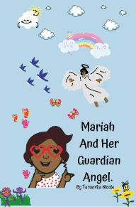 Title: Mariah And Her Guardian Angel., Author: Tamanika Nicole