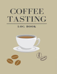 Title: Coffee Tasting Log Book, Author: Anonymous A