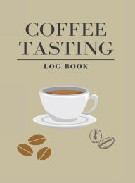 Title: Coffee Tasting Log Book, Author: Anonymous A