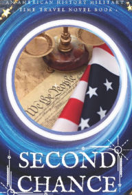 Title: Second Chance: An American History Military Time Travel Novel, Author: Michael Roberts