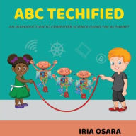 Title: ABC TECHIFIED, Author: Iria Osara