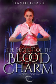 Title: The Secret of the Blood Charm, Author: David Clark