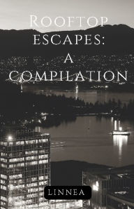 Title: Rooftop Escapes: A Compilation:, Author: Linnea Collins