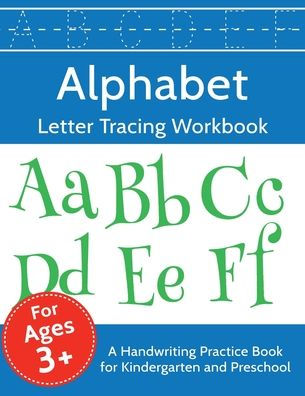 Alphabet Letter Tracing Workbook: A Handwriting Practice Book for Kindergarten and Preschool: