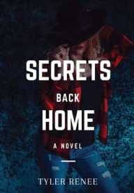 Title: Secrets Back Home, Author: Tyler Renee