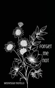 Title: forget me not, Author: Wednesday Morello