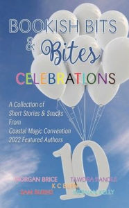 Pda ebooks free downloads Bookish Bits & Bites: Celebrations DJVU MOBI PDB (English literature) by Morgan Brice, KC Burn, Kiernan Kelly 9798765526019