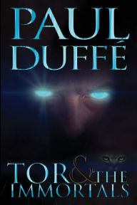 Title: Tor & The Immortals, Author: Paul Duffe