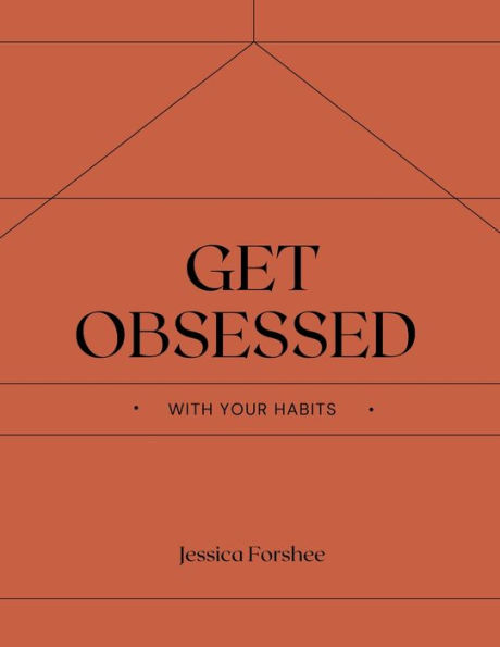 Get Obsessed: With Your Habits