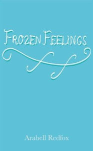 Title: Frozen Feelings, Author: Arabell Redfox