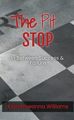 The Pit Stop: In Between Success & Failure: