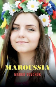 Title: Maroussia: A Maid of Ukraine, Author: Marko Vovchok