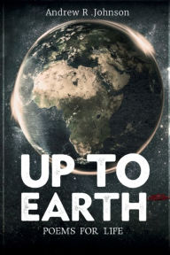 Title: Up To Earth, Author: Andrew R Johnson