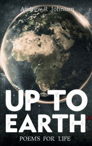 Title: Up To Earth, Author: Andrew R Johnson