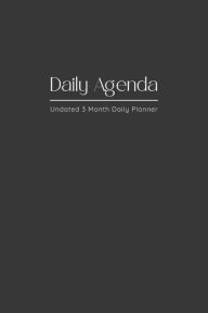 Title: 3 Month Daily Agenda with Monthly Overview: Undated Daily Planner with Monthly Planning, Weekly Planning, Daily To Do List & Schedule, Water intake & Meals, Author: Wildcat Publishing